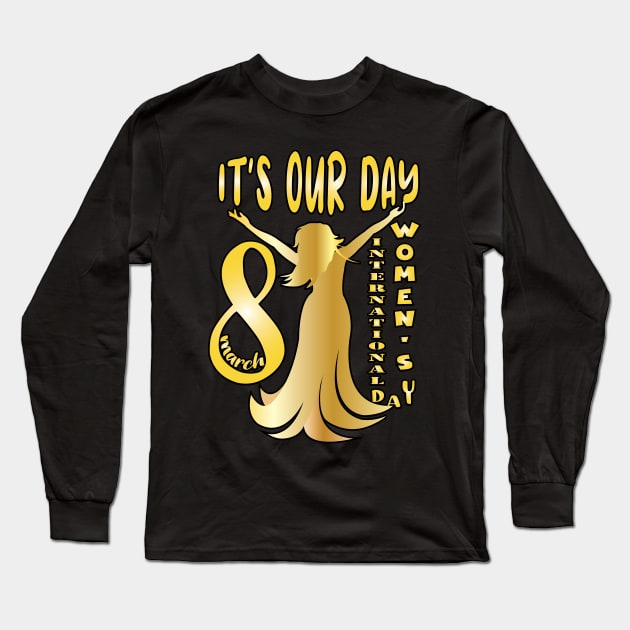 It's Our Day 8 March Women's Day Long Sleeve T-Shirt by ArticArtac